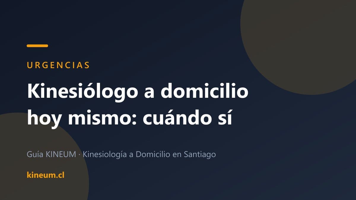 Kinesiólogo a domicilio urgente: qué se puede resolver hoy y qué es para la urgencia médica