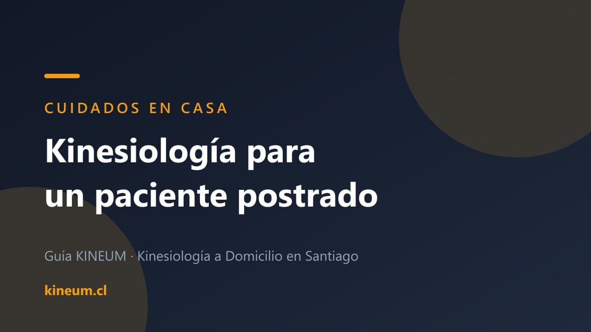 Kinesiología a domicilio para un paciente postrado: qué se puede hacer, de verdad